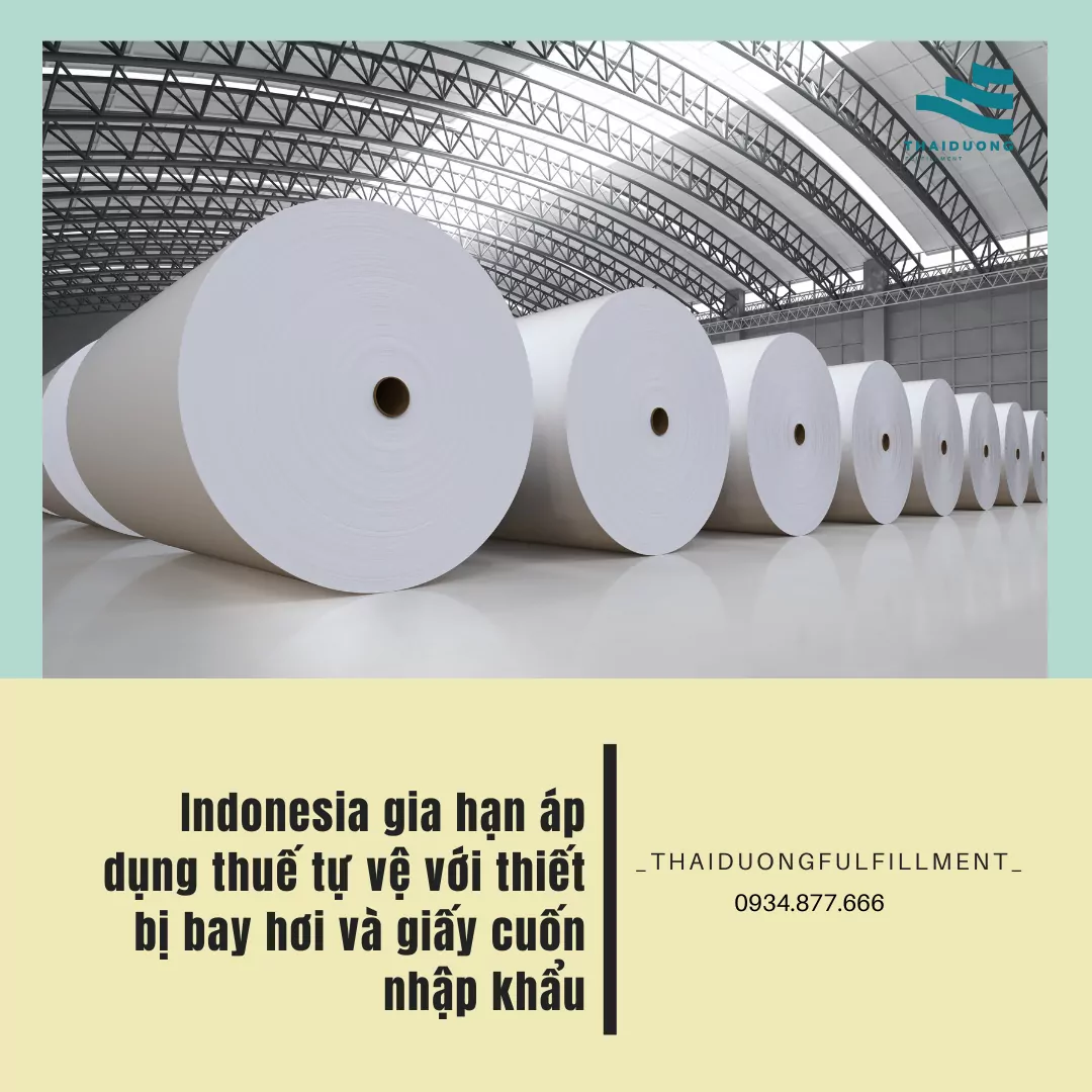 Indonesia tiếp tục gia hạn áp dụng thuế tự vệ với thiết bị bay hơi và giấy cuốn nhập khẩu